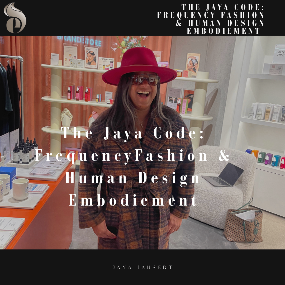The Jaya Code: Frequency Fashion & Human Design Embodiment